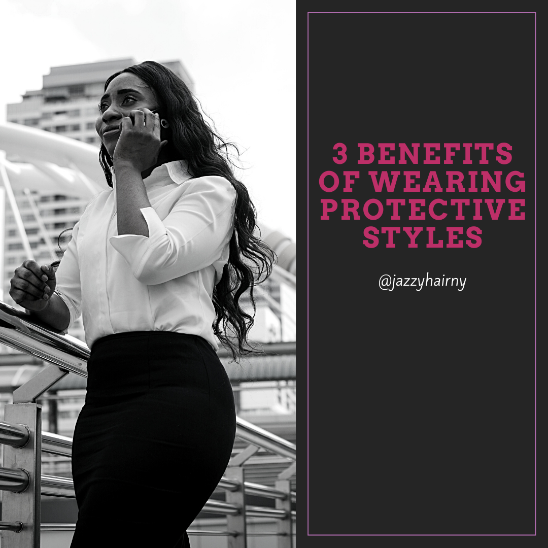 3 Benefits of Wearing Protective Styles Jazzy Hair NY